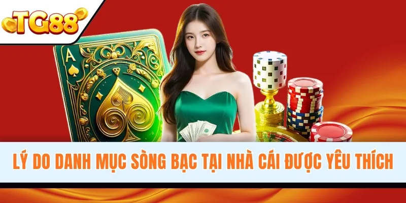 Lý do danh mục sòng bạc tại nhà cái được yêu thích
