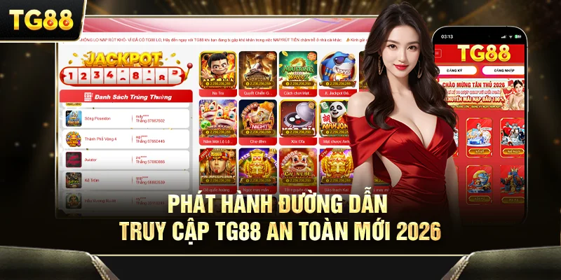 Phát hành đường dẫn truy cập TG88 an toàn mới 2026